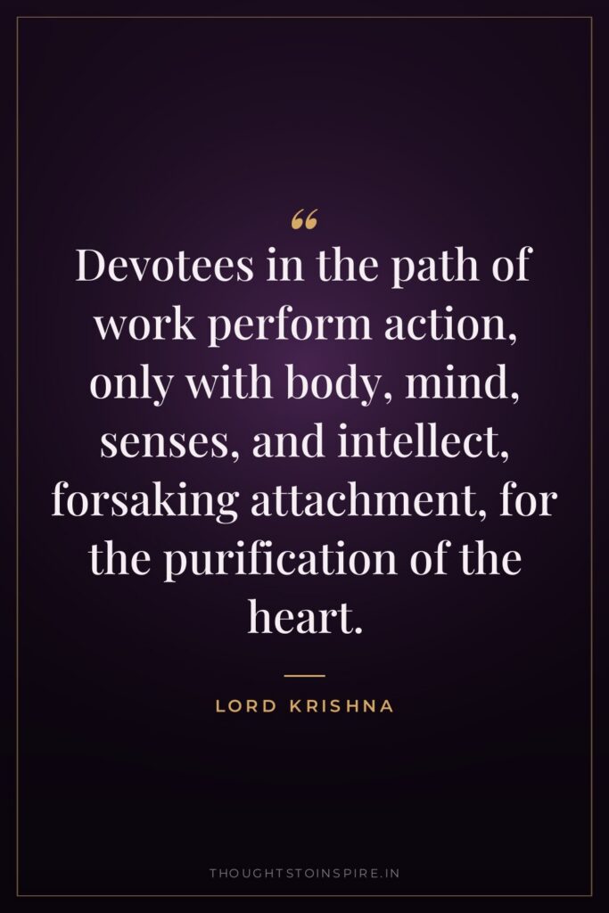 Devotees in the path of work perform action, only with… — Lord Krishna