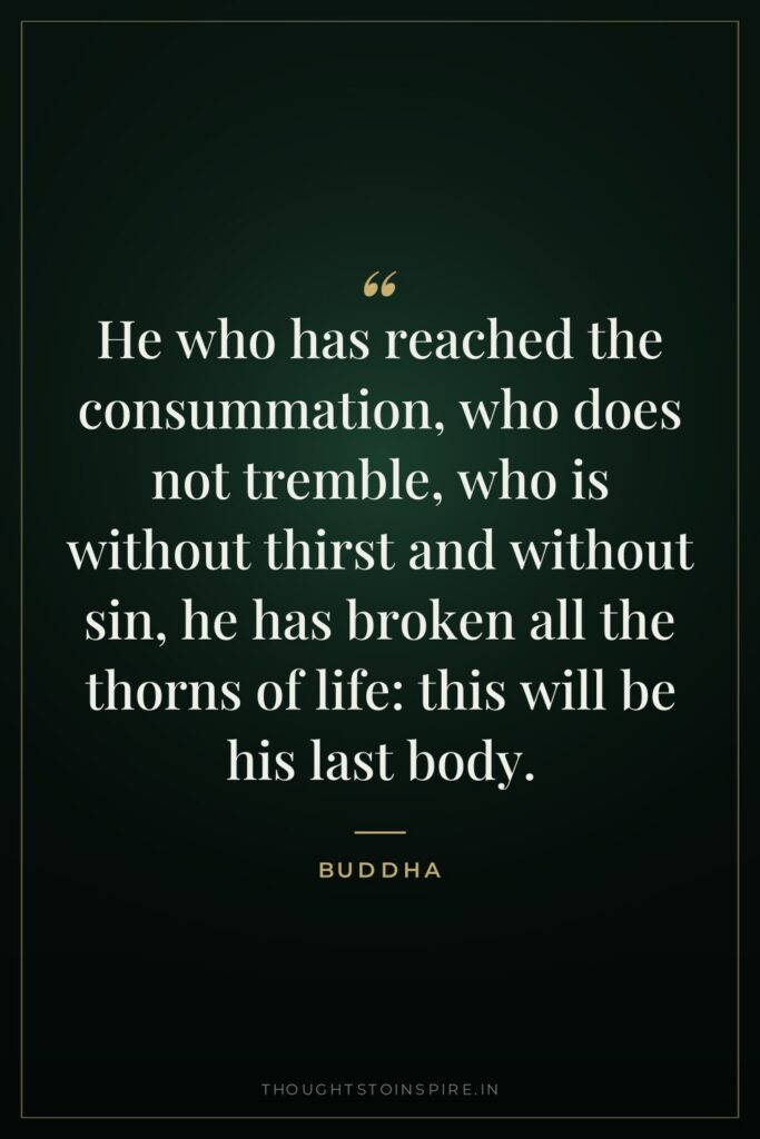He who has reached the consummation, who does not tremble,… — Buddha