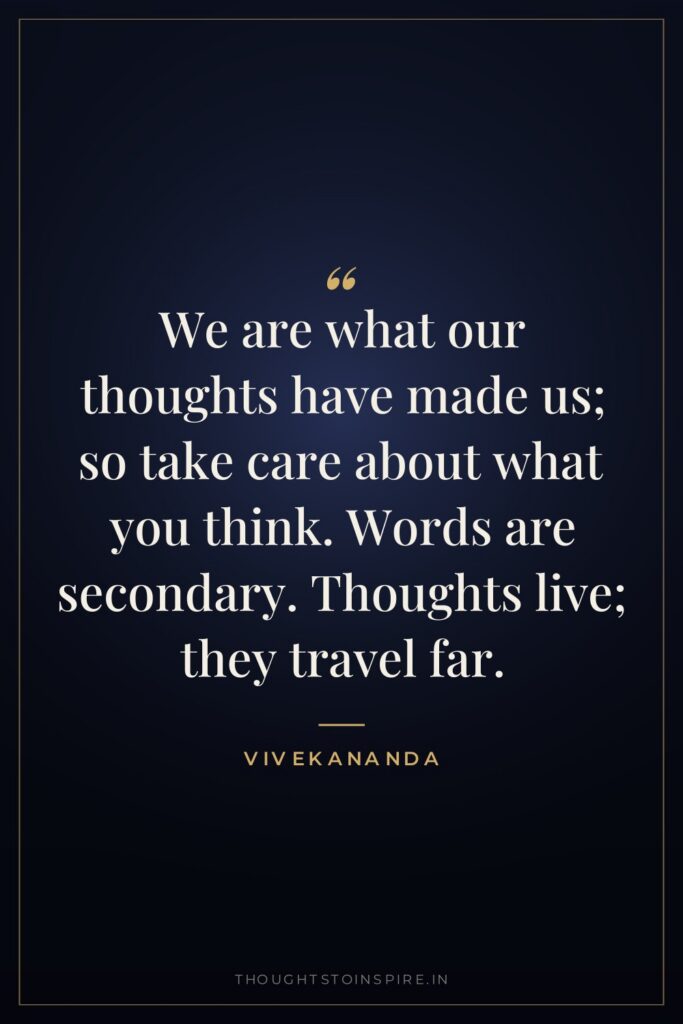 We are what our thoughts have made us; so take… — Vivekananda