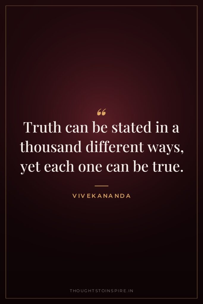 Truth can be stated in a thousand different ways, yet… — Vivekananda