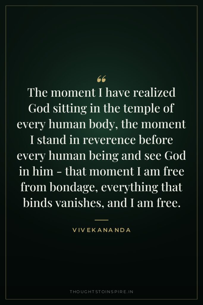 The moment I have realized God sitting in the temple… — Vivekananda
