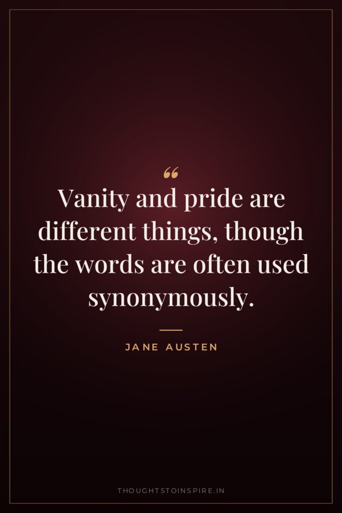 Vanity and pride are different things, though the words are often used synonymously.