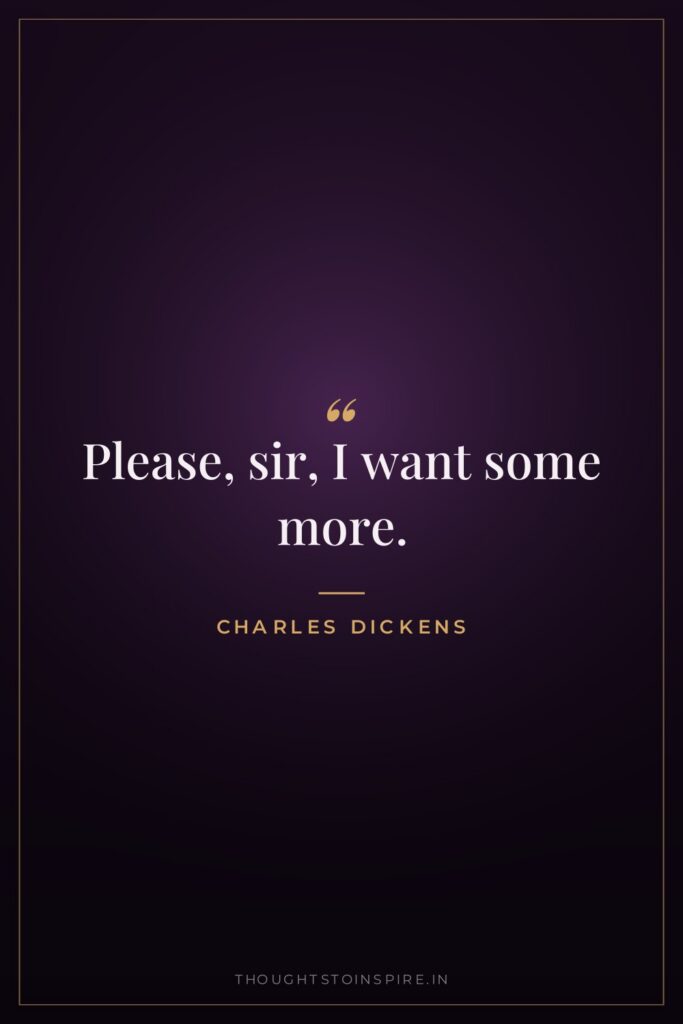 Please, sir, I want some more.
