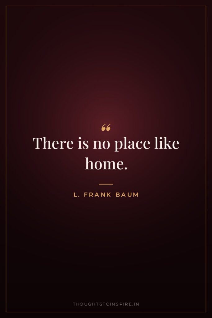 There is no place like home.
