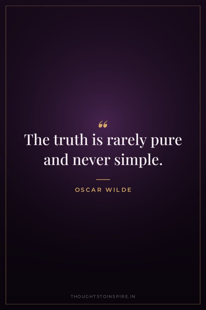 The truth is rarely pure and never simple.