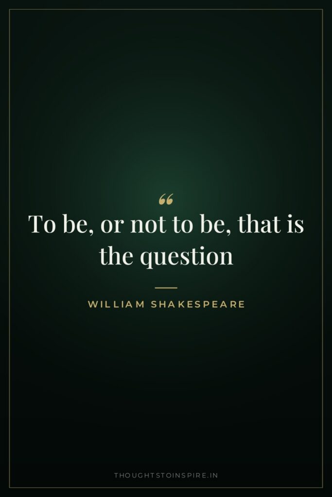 To be, or not to be, that is the question