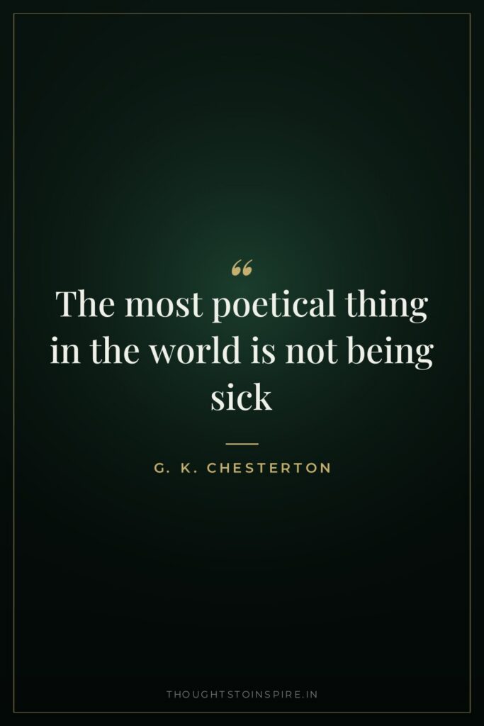 The most poetical thing in the world is not being sick