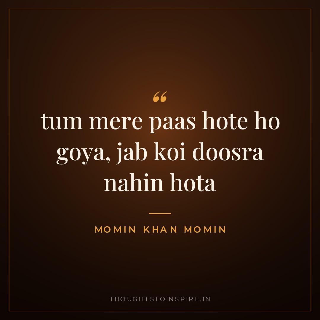 tum mere paas hote ho goya, jab koi doosra nahin hota — Momin Khan Momin