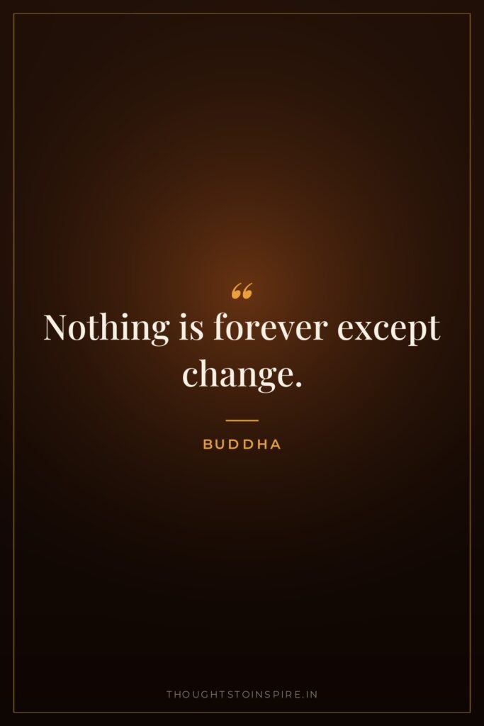 Nothing is forever except change.