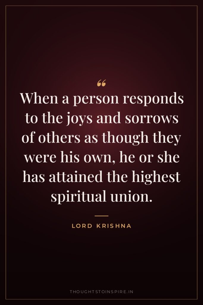When a person responds to the joys and sorrows of… — Lord Krishna