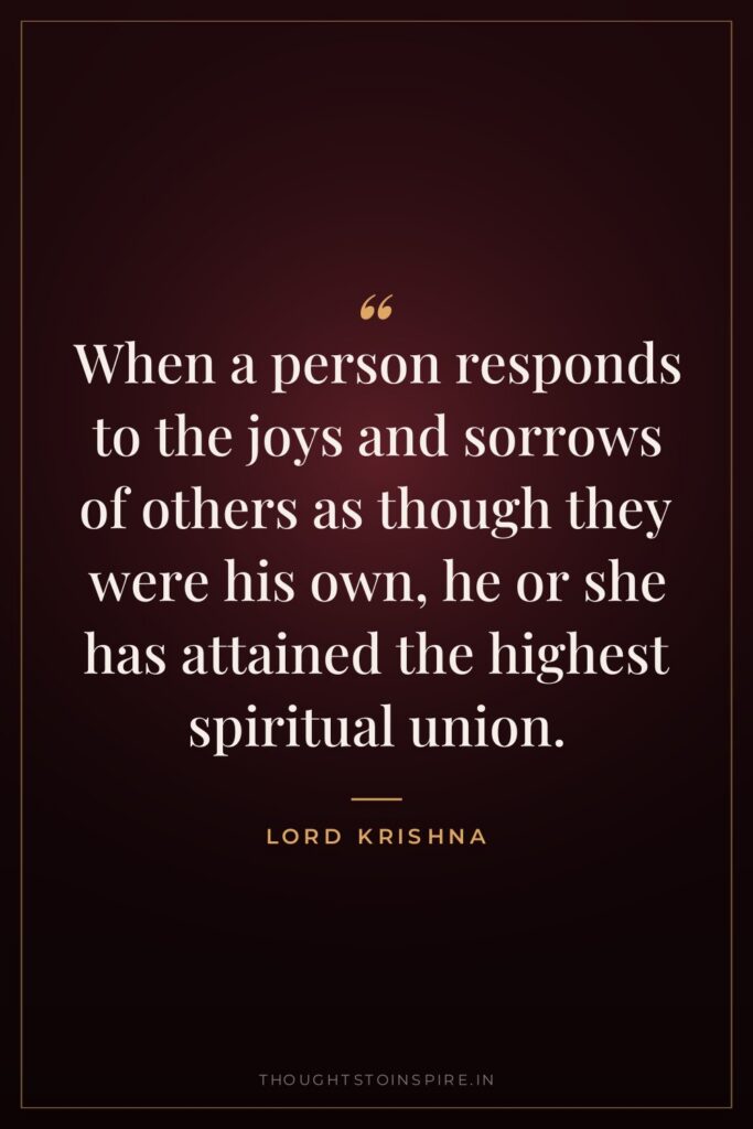 When a person responds to the joys and sorrows of… — Lord Krishna