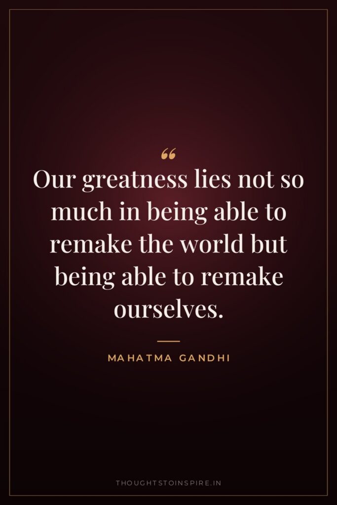 Our greatness lies not so much in being able to… — Mahatma Gandhi