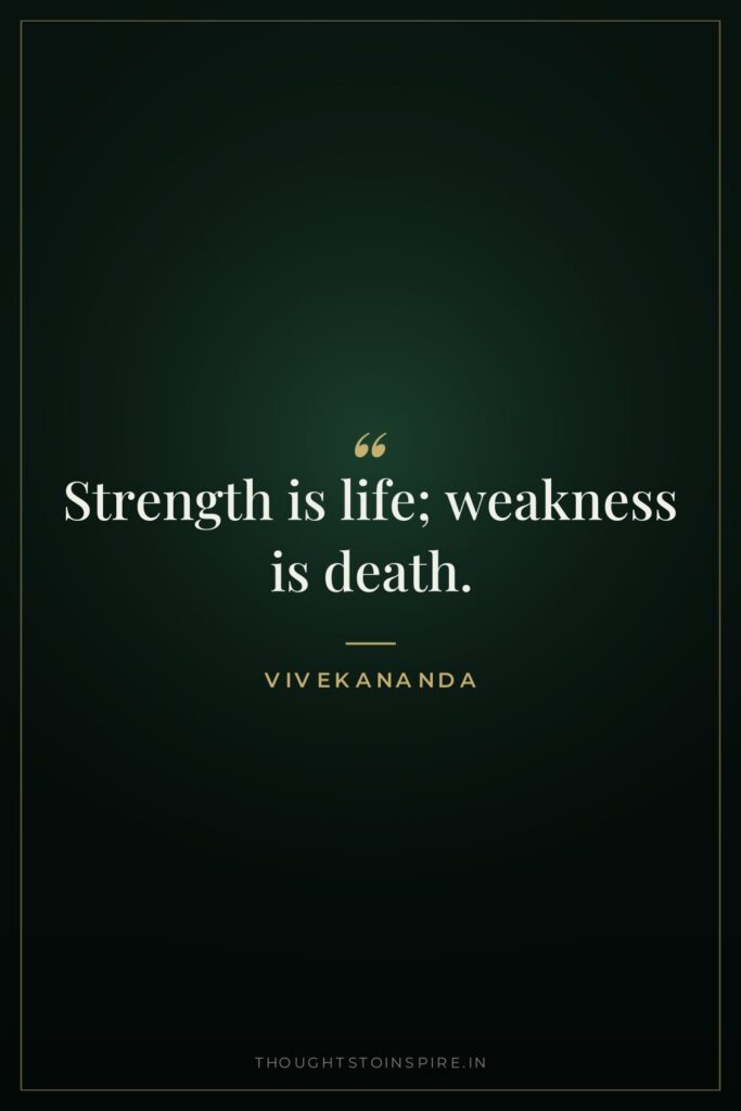 Strength is life; weakness is death.