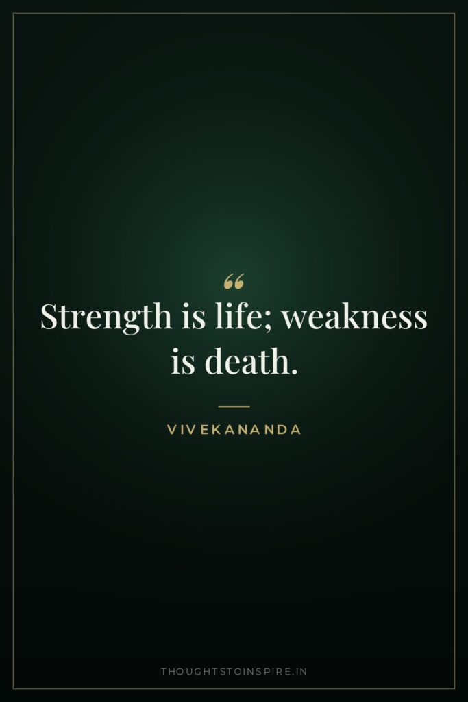 Strength is life; weakness is death.