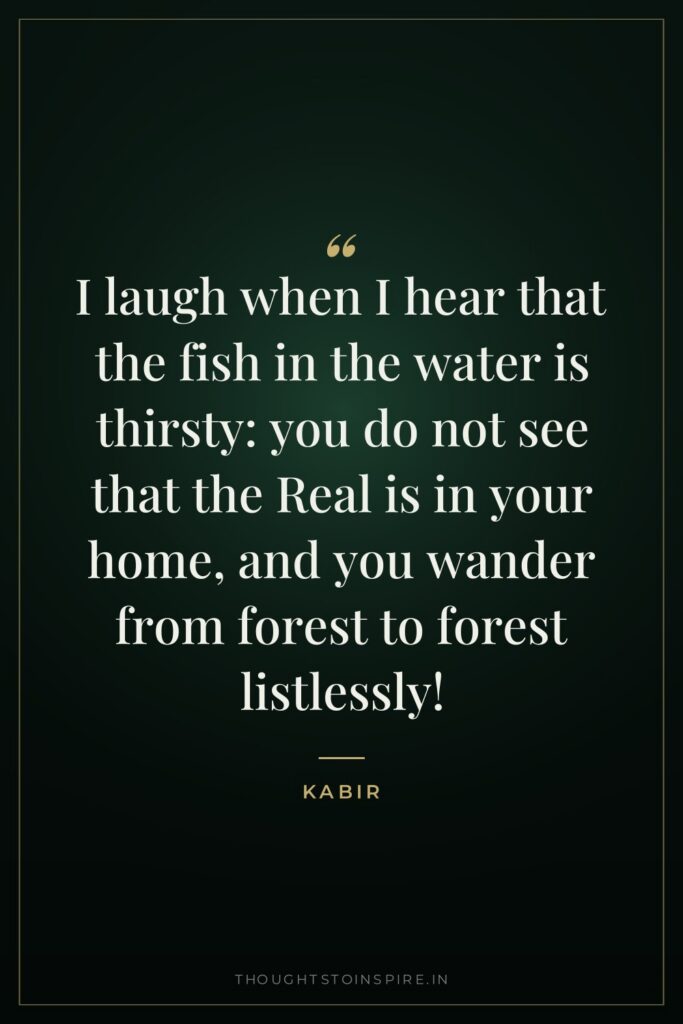 I laugh when I hear that the fish in the… — Kabir