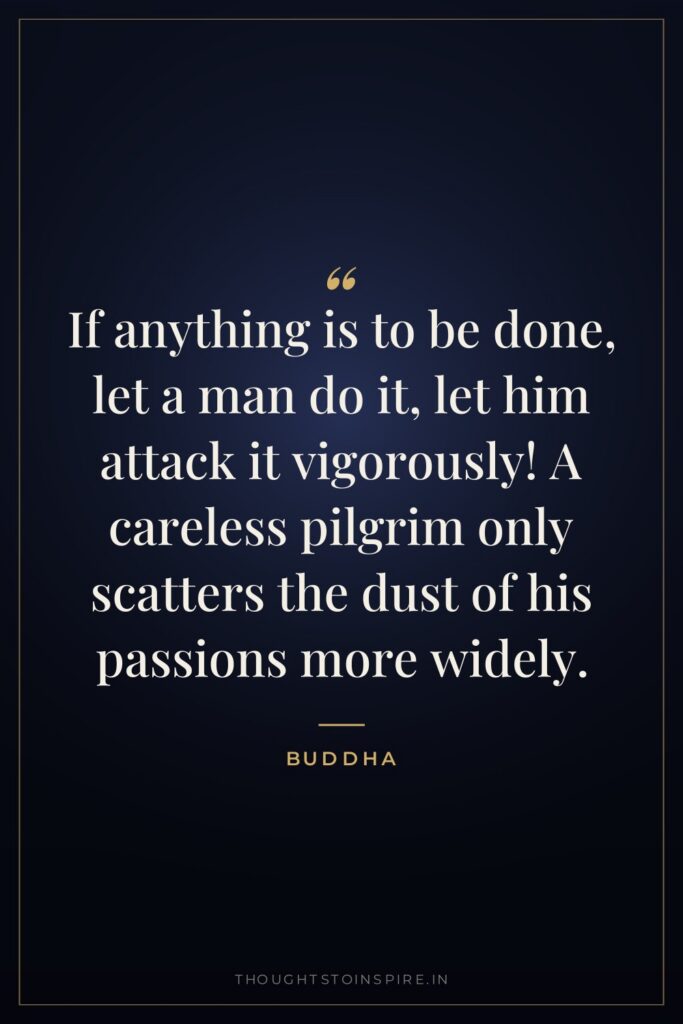 If anything is to be done, let a man do… — Buddha