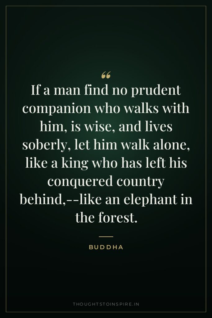 If a man find no prudent companion who walks with… — Buddha
